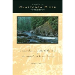 A Guide to the Chattooga River by Butch Clay