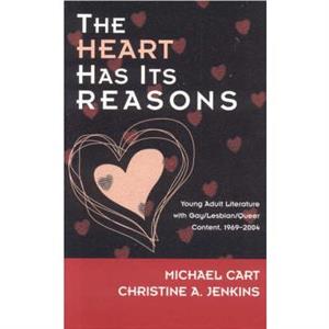 The Heart Has Its Reasons by Christine A. Jenkins