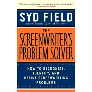 The Screenwriters Problem Solver  How to Recognize Identify and Define Screenwriting Problem by Syd Field