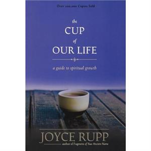 The Cup of Our Life by Joyce Rupp