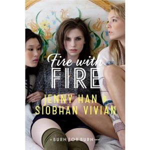 Fire with Fire by Jenny Han & Siobhan Vivian