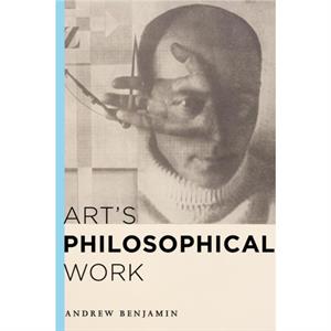 Arts Philosophical Work by Benjamin & Andrew & Distinguished Professor of Philosophy and the Humanities & Kingston Universi