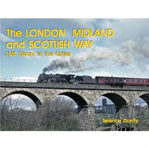 THE LONDON MIDLAND AND SCOTTISH WAY by TERENCE DORRITY