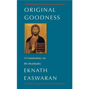 Original Goodness by Eknath Easwaran