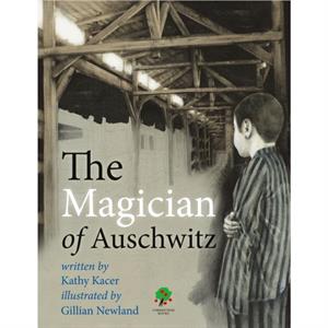 The Magician of Auschwitz by Kathy Kacer