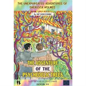 The Adventure of the Psychedelic Trees by NP Sercombe