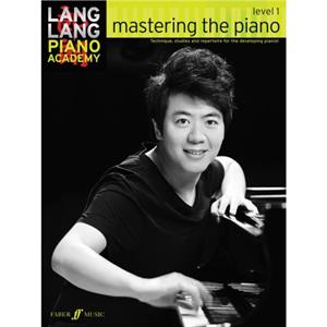 Lang Lang Piano Academy mastering the piano level 1 by Lang Lang