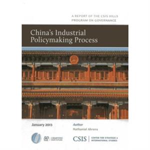 Chinas Industrial Policymaking Process by Nathaniel Ahrens