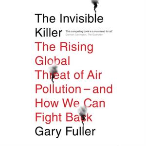 The Invisible Killer by Gary Fuller