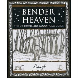 Bender Heaven The UK Travellers Good Home Guide by Laugh