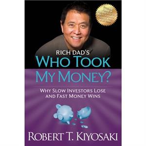 Rich Dads Who Took My Money by Robert T. Kiyosaki