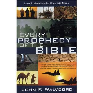 Every Prophecy of the Bible by John Walvoord