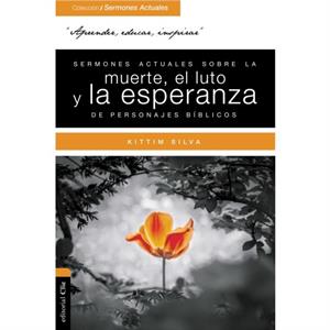 Sermones actuales sobre la muerte el luto y la esperanza de personajes biblicos by SilvaBermudez Kittim SilvaBermudez