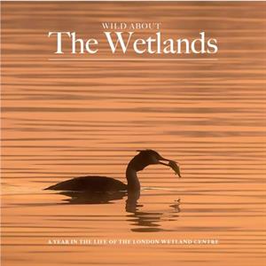 Wild about The Wetlands by Andrew Wilson