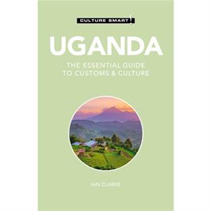 Uganda  Culture Smart by Ian Clarke