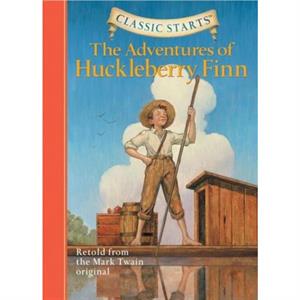 Classic Starts The Adventures of Huckleberry Finn by Mark Twain