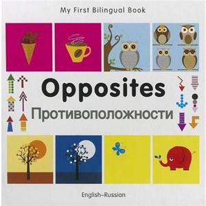 My First Bilingual Book   Opposites EnglishRussian by Milet Publishing