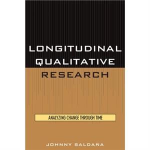 Longitudinal Qualitative Research by Johnny Saldana