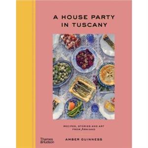 A House Party in Tuscany by Amber Guinness