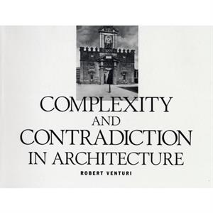 Complexity and Contradiction in Architecture by Robert Venturi