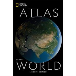 National Geographic Atlas of the World Eleventh Edition by Alex Tait