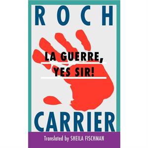 La Guerre Yes Sir by Roch Carrier