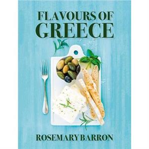 Flavours of Greece by Rosemary Barron