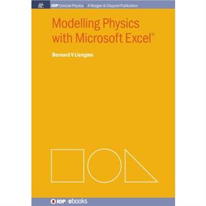 Modelling Physics with Microsoft Excel by Bernard V Liengme