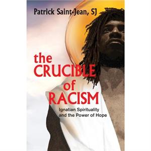 The Crucible of Racism by SaintJean & SJ & Patrick