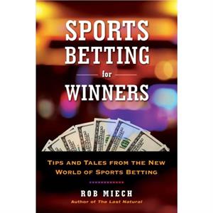 Sports Betting For Winners by Rob Miech