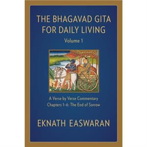 The Bhagavad Gita for Daily Living Volume 1 by Eknath Easwaran