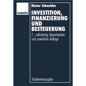 Investition Finanzierung Und Besteuerung by Dieter Schneider