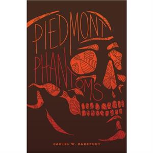 Piedmont Phantoms by Daniel W. Barefoot