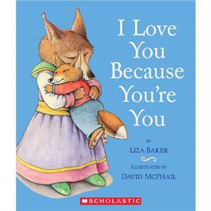 I Love You Because Youre You by Liza Baker