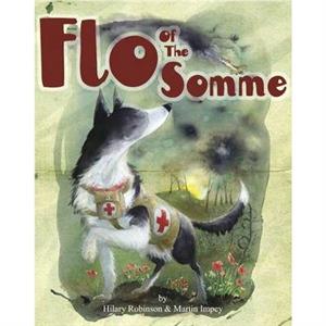 Flo of the Somme by Hilary Robinson