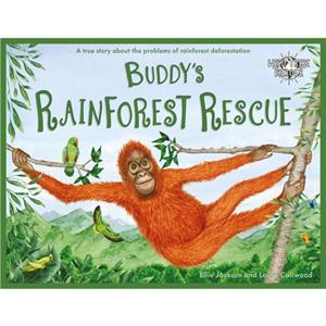 Buddys Rainforest Rescue by Ellie Jackson