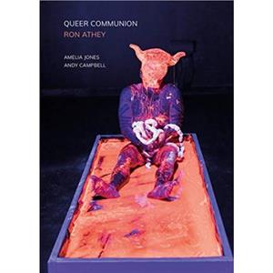 Queer Communion  Ron Athey by Andy Campbell