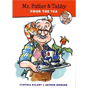Mr. Putter and Tabby Pour the Tea by Cynthia Rylant & Illustrated by Arthur Howard