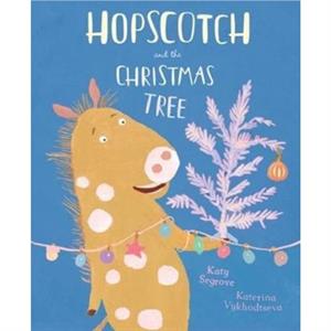 Hopscotch and the Christmas Tree by Katy Segrove