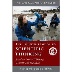 The Thinkers Guide to Scientific Thinking by Linda Elder