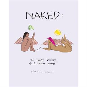 NAKED The Honest Musings of 2 Brown Women by Selvi Bunce