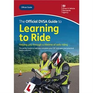 The official DVSA guide to learning to ride by Driver and Vehicle Standards Agency