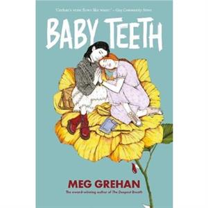 Baby Teeth  Gloriously queer Kirkus starred review by Megan Grehan