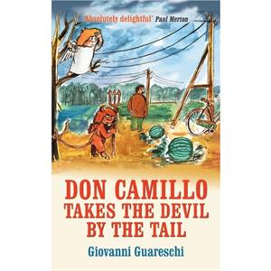 Don Camillo Takes The Devil By The Tail by Giovanni Guareschi