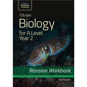 Eduqas Biology for A Level Year 2  Revision Workbook by Neil Roberts