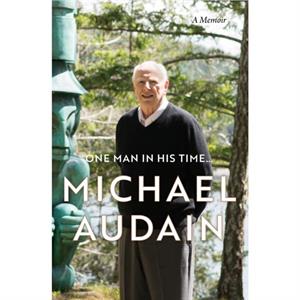 One Man in His Time... by Michael Audain