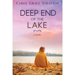 Deep End of the Lake by Stratton Carol Grace Stratton