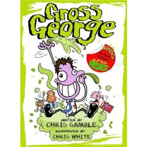 Gross George by Chris Gamble