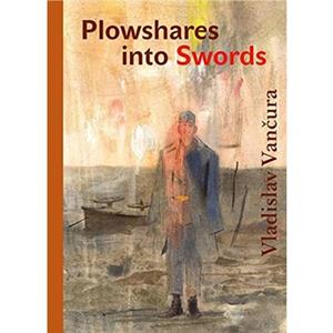 Plowshares into Swords by Vladislav Vancura