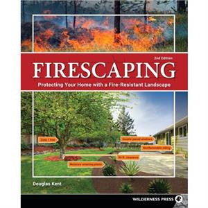 Firescaping by Douglas Kent